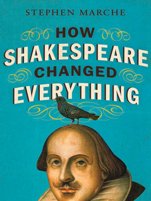 Title details for How Shakespeare Changed Everything by Stephen Marche - Available